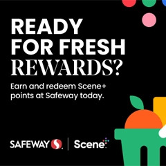 Ready for fresh rewards? Earn and redeem Scene+ points at Safeway today.'