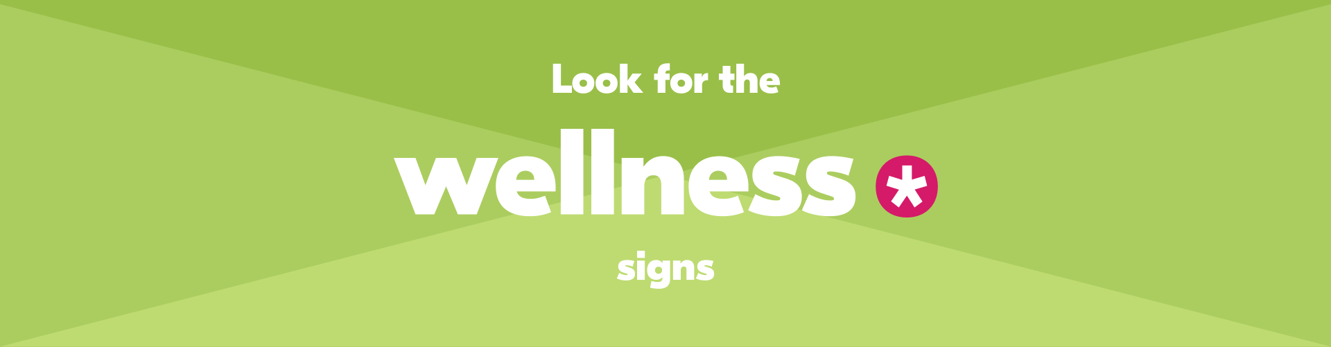 Look for the wellness signs